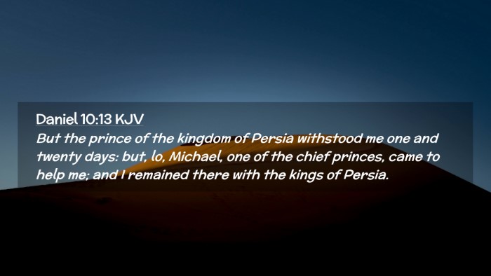 Picture 02 - Daniel 10:13 KJV Desktop Wallpaper - But the prince of the kingdom of Persia withstood - Desktop Bible Verse Wallpaper