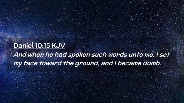 Picture 02 - Daniel 10:15 KJV Desktop Wallpaper - And when he had spoken such words unto me, I set - Desktop Bible Verse Wallpaper