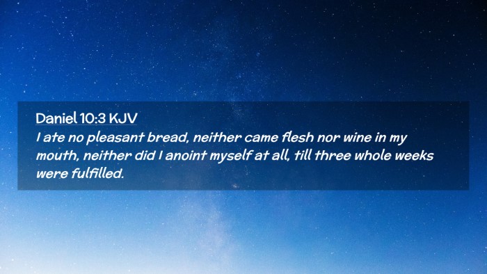 Picture 02 - Daniel 10:3 KJV Desktop Wallpaper - I ate no pleasant bread, neither came flesh nor - Desktop Bible Verse Wallpaper