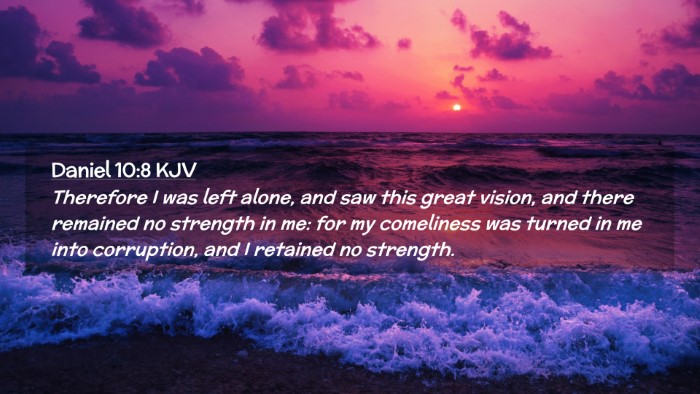 Picture 02 - Daniel 10:8 KJV Desktop Wallpaper - Therefore I was left alone, and saw this great - Desktop Bible Verse Wallpaper
