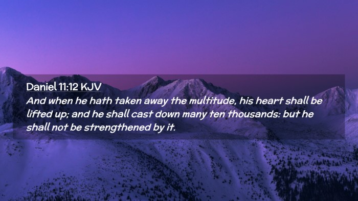 Picture 02 - Daniel 11:12 KJV Desktop Wallpaper - And when he hath taken away the multitude, his - Desktop Bible Verse Wallpaper