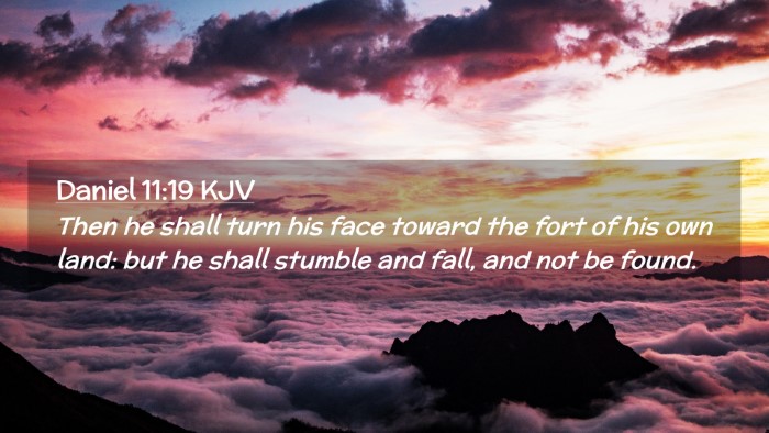 Picture 02 - Daniel 11:19 KJV Desktop Wallpaper - Then he shall turn his face toward the fort of - Desktop Bible Verse Wallpaper