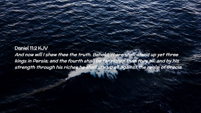 Picture 02 - Daniel 11:2 KJV Desktop Wallpaper - And now will I shew thee the truth. Behold, there - Desktop Bible Verse Wallpaper