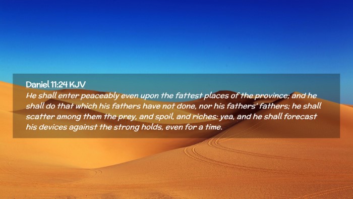 Picture 02 - Daniel 11:24 KJV Desktop Wallpaper - He shall enter peaceably even upon the fattest - Desktop Bible Verse Wallpaper