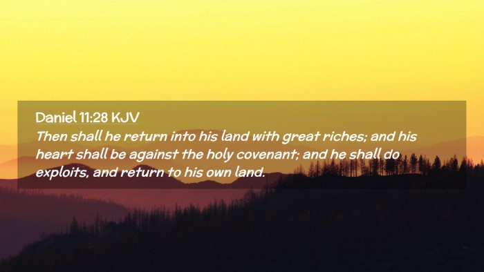 Picture 02 - Daniel 11:28 KJV Desktop Wallpaper - Then shall he return into his land with great - Desktop Bible Verse Wallpaper