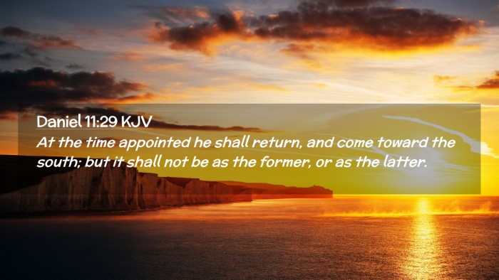 Picture 02 - Daniel 11:29 KJV Desktop Wallpaper - At the time appointed he shall return, and come - Desktop Bible Verse Wallpaper