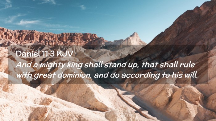 Picture 02 - Daniel 11:3 KJV Desktop Wallpaper - And a mighty king shall stand up, that shall rule - Desktop Bible Verse Wallpaper