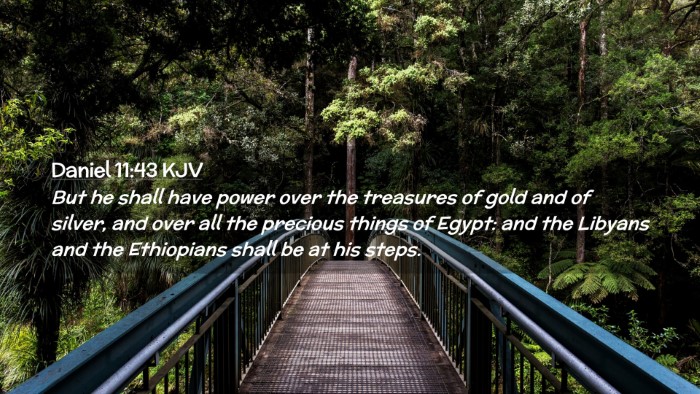 Picture 02 - Daniel 11:43 KJV Desktop Wallpaper - But he shall have power over the treasures of - Desktop Bible Verse Wallpaper