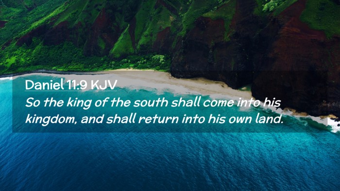 Picture 02 - Daniel 11:9 KJV Desktop Wallpaper - So the king of the south shall come into his - Desktop Bible Verse Wallpaper
