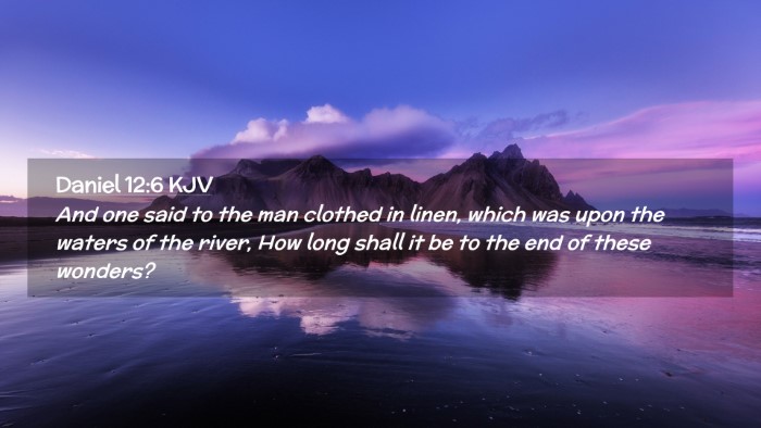 Picture 02 - Daniel 12:6 KJV Desktop Wallpaper - And one said to the man clothed in linen, which - Desktop Bible Verse Wallpaper