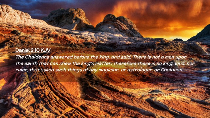 Picture 02 - Daniel 2:10 KJV Desktop Wallpaper - The Chaldeans answered before the king, and said, - Desktop Bible Verse Wallpaper
