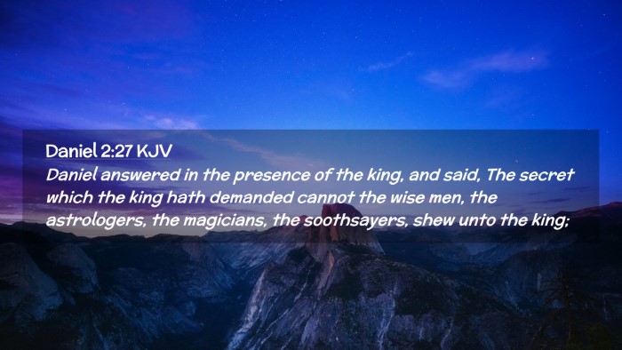 Picture 02 - Daniel 2:27 KJV Desktop Wallpaper - Daniel answered in the presence of the king, and - Desktop Bible Verse Wallpaper