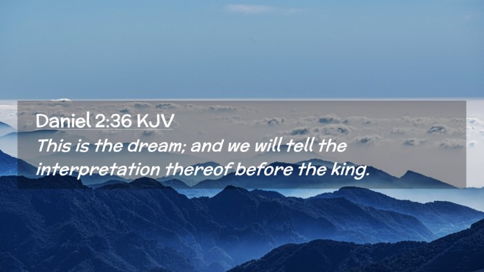 Picture 02 - Daniel 2:36 KJV Desktop Wallpaper - This is the dream; and we will tell the - Desktop Bible Verse Wallpaper