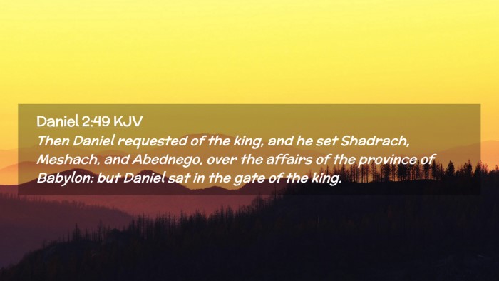 Picture 02 - Daniel 2:49 KJV Desktop Wallpaper - Then Daniel requested of the king, and he set - Desktop Bible Verse Wallpaper