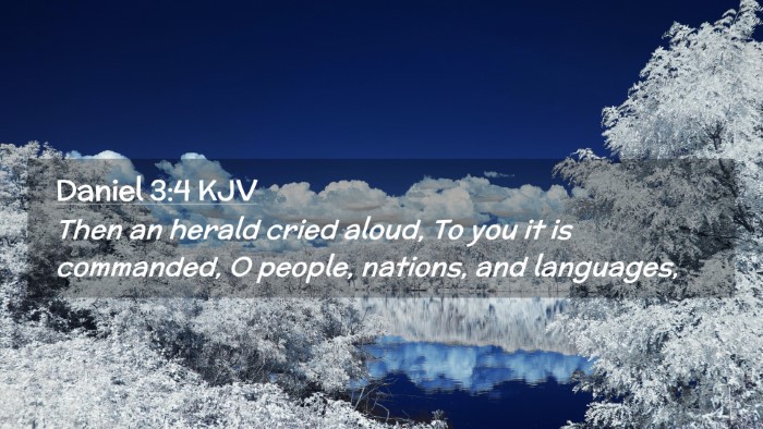 Picture 02 - Daniel 3:4 KJV Desktop Wallpaper - Then an herald cried aloud, To you it is - Desktop Bible Verse Wallpaper