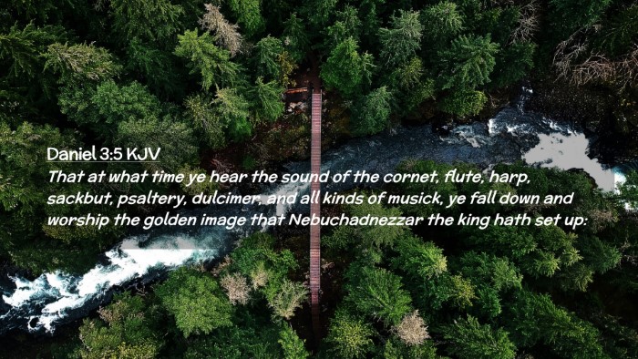 Picture 02 - Daniel 3:5 KJV Desktop Wallpaper - That at what time ye hear the sound of the - Desktop Bible Verse Wallpaper