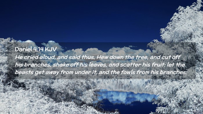 Picture 02 - Daniel 4:14 KJV Desktop Wallpaper - He cried aloud, and said thus, Hew down the tree, - Desktop Bible Verse Wallpaper