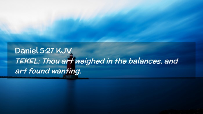 Picture 02 - Daniel 5:27 KJV Desktop Wallpaper - TEKEL; Thou art weighed in the balances, and art - Desktop Bible Verse Wallpaper