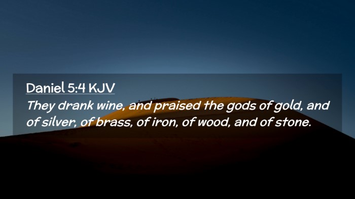 Picture 02 - Daniel 5:4 KJV Desktop Wallpaper - They drank wine, and praised the gods of gold, - Desktop Bible Verse Wallpaper
