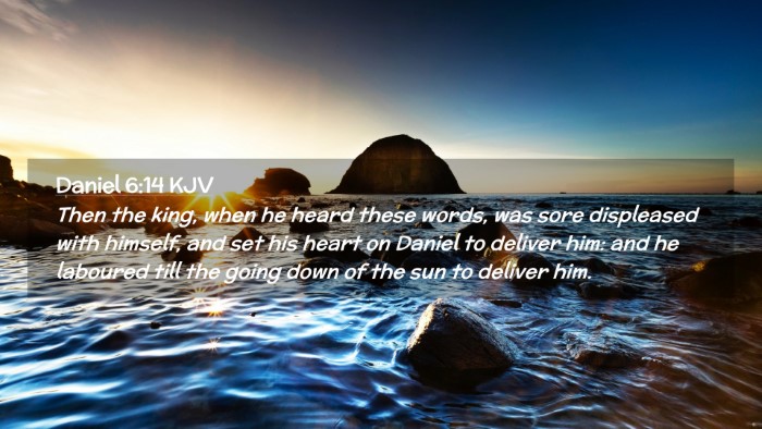 Picture 02 - Daniel 6:14 KJV Desktop Wallpaper - Then the king, when he heard these words, was - Desktop Bible Verse Wallpaper
