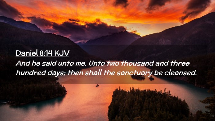 Picture 02 - Daniel 8:14 KJV Desktop Wallpaper - And he said unto me, Unto two thousand and three - Desktop Bible Verse Wallpaper