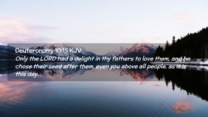 Picture 02 - Deuteronomy 10:15 KJV Desktop Wallpaper - Only the LORD had a delight in thy fathers to - Desktop Bible Verse Wallpaper