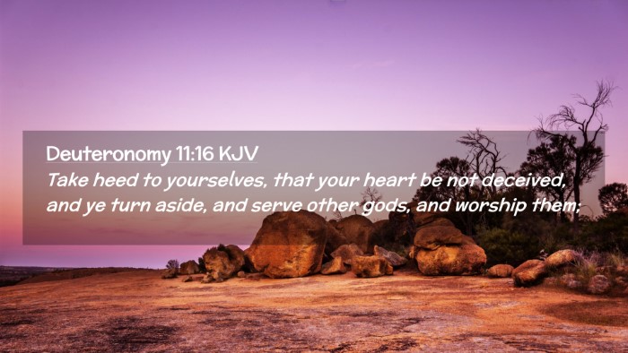 Picture 02 - Deuteronomy 11:16 KJV Desktop Wallpaper - Take heed to yourselves, that your heart be not - Desktop Bible Verse Wallpaper