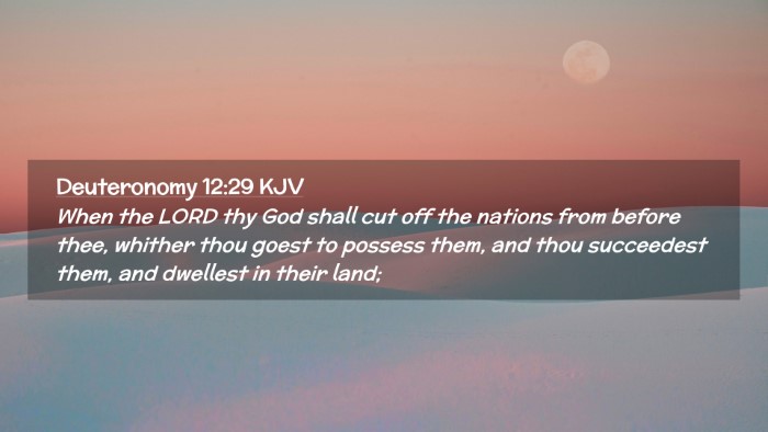Picture 02 - Deuteronomy 12:29 KJV Desktop Wallpaper - When the LORD thy God shall cut off the nations - Desktop Bible Verse Wallpaper