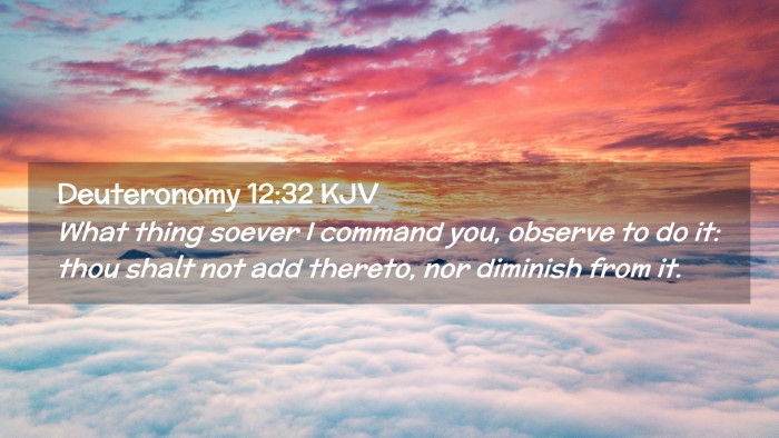 Picture 02 - Deuteronomy 12:32 KJV Desktop Wallpaper - What thing soever I command you, observe to do - Desktop Bible Verse Wallpaper