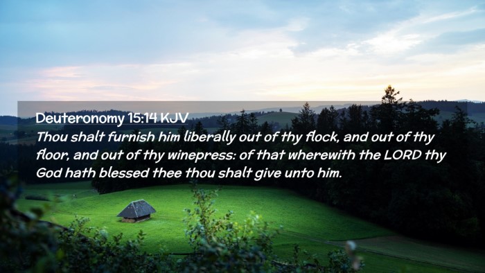 Picture 02 - Deuteronomy 15:14 KJV Desktop Wallpaper - Thou shalt furnish him liberally out of thy - Desktop Bible Verse Wallpaper