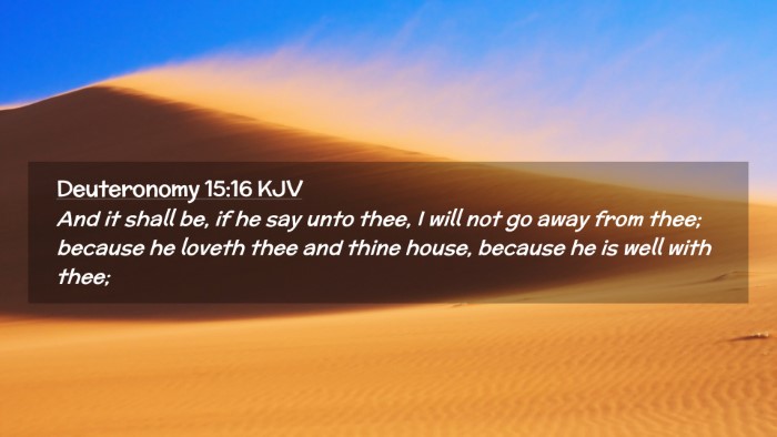Picture 02 - Deuteronomy 15:16 KJV Desktop Wallpaper - And it shall be, if he say unto thee, I will not - Desktop Bible Verse Wallpaper