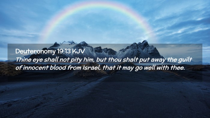 Picture 02 - Deuteronomy 19:13 KJV Desktop Wallpaper - Thine eye shall not pity him, but thou shalt put - Desktop Bible Verse Wallpaper