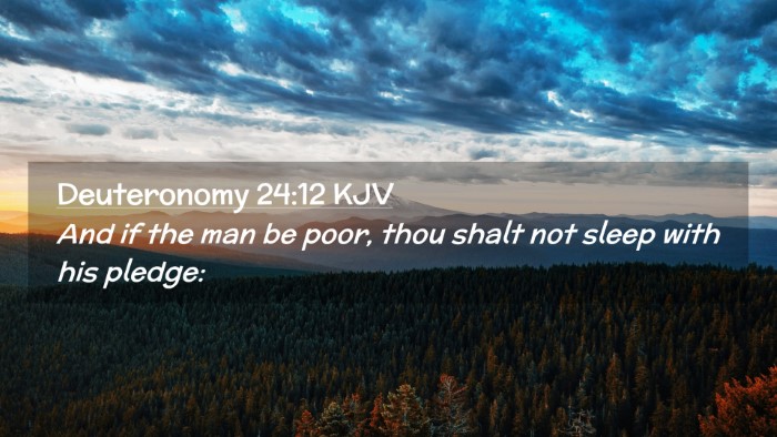 Picture 02 - Deuteronomy 24:12 KJV Desktop Wallpaper - And if the man be poor, thou shalt not sleep with - Desktop Bible Verse Wallpaper
