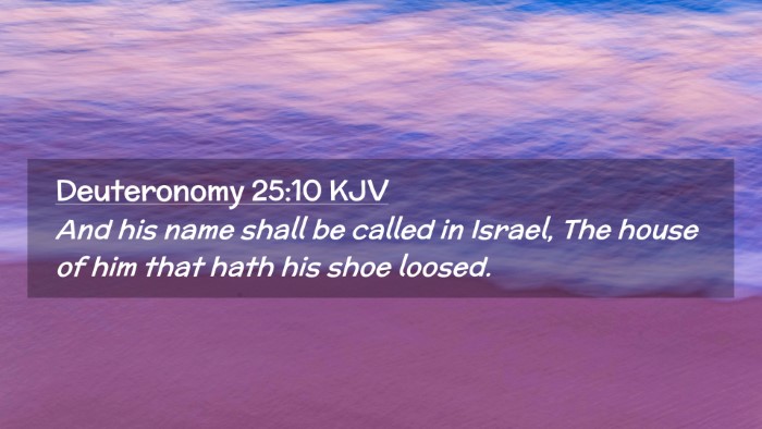 Picture 02 - Deuteronomy 25:10 KJV Desktop Wallpaper - And his name shall be called in Israel, The house - Desktop Bible Verse Wallpaper