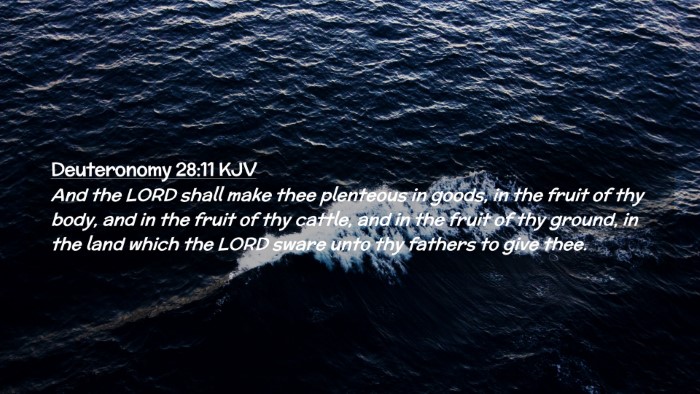 Picture 02 - Deuteronomy 28:11 KJV Desktop Wallpaper - And the LORD shall make thee plenteous in goods, - Desktop Bible Verse Wallpaper