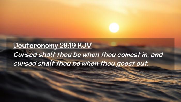 Picture 02 - Deuteronomy 28:19 KJV Desktop Wallpaper - Cursed shalt thou be when thou comest in, and - Desktop Bible Verse Wallpaper