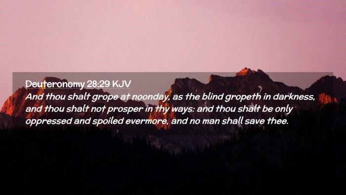 Picture 02 - Deuteronomy 28:29 KJV Desktop Wallpaper - And thou shalt grope at noonday, as the blind - Desktop Bible Verse Wallpaper