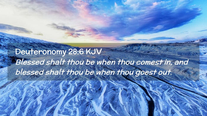Picture 02 - Deuteronomy 28:6 KJV Desktop Wallpaper - Blessed shalt thou be when thou comest in, and - Desktop Bible Verse Wallpaper