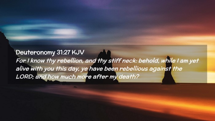 Picture 02 - Deuteronomy 31:27 KJV Desktop Wallpaper - For I know thy rebellion, and thy stiff neck: - Desktop Bible Verse Wallpaper