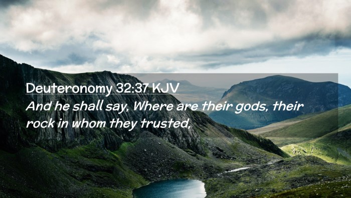 Picture 02 - Deuteronomy 32:37 KJV Desktop Wallpaper - And he shall say, Where are their gods, their - Desktop Bible Verse Wallpaper