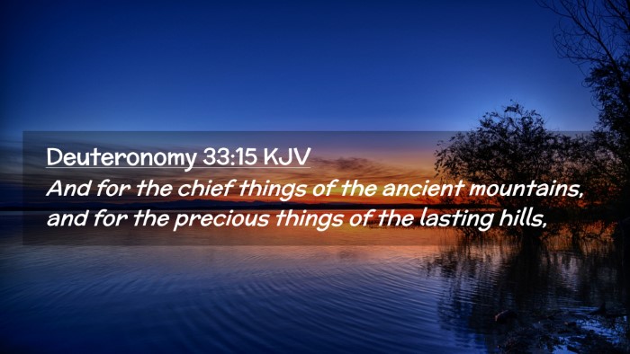 Picture 02 - Deuteronomy 33:15 KJV Desktop Wallpaper - And for the chief things of the ancient - Desktop Bible Verse Wallpaper