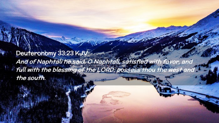 Picture 02 - Deuteronomy 33:23 KJV Desktop Wallpaper - And of Naphtali he said, O Naphtali, satisfied - Desktop Bible Verse Wallpaper