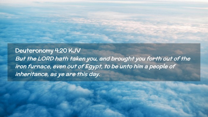 Picture 02 - Deuteronomy 4:20 KJV Desktop Wallpaper - But the LORD hath taken you, and brought you - Desktop Bible Verse Wallpaper