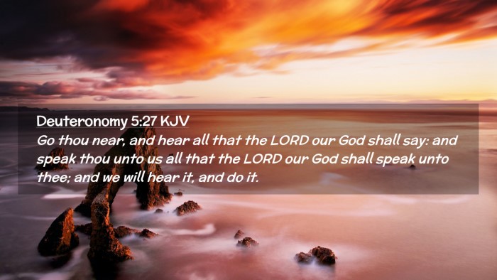 Picture 02 - Deuteronomy 5:27 KJV Desktop Wallpaper - Go thou near, and hear all that the LORD our God - Desktop Bible Verse Wallpaper