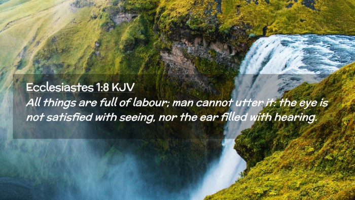 Picture 02 - Ecclesiastes 1:8 KJV Desktop Wallpaper - All things are full of labour; man cannot utter - Desktop Bible Verse Wallpaper