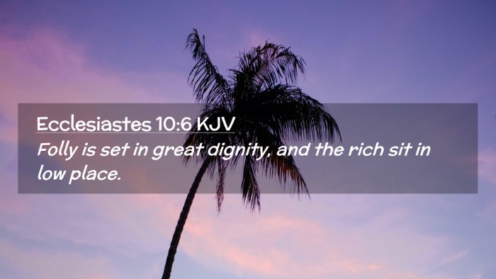 Picture 02 - Ecclesiastes 10:6 KJV Desktop Wallpaper - Folly is set in great dignity, and the rich sit - Desktop Bible Verse Wallpaper