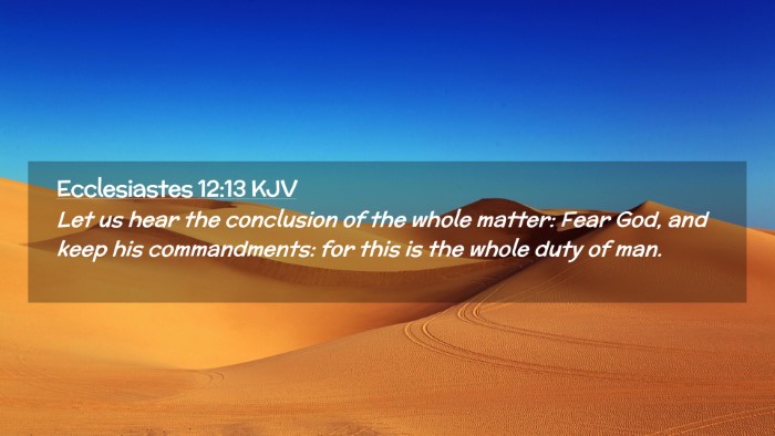 Picture 02 - Ecclesiastes 12:13 KJV Desktop Wallpaper - Let us hear the conclusion of the whole matter: - Desktop Bible Verse Wallpaper