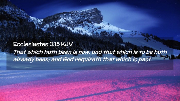 Picture 02 - Ecclesiastes 3:15 KJV Desktop Wallpaper - That which hath been is now; and that which is to - Desktop Bible Verse Wallpaper