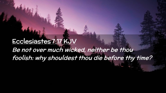 Picture 02 - Ecclesiastes 7:17 KJV Desktop Wallpaper - Be not over much wicked, neither be thou foolish: - Desktop Bible Verse Wallpaper