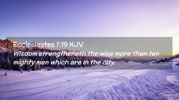 Picture 02 - Ecclesiastes 7:19 KJV Desktop Wallpaper - Wisdom strengtheneth the wise more than ten - Desktop Bible Verse Wallpaper